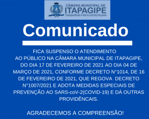 fica-suspenso-o-atendimento-ao-publico-na-camara-municipal-de-itapagipe-do-dia-18-de-fevereiro-de-2021-ao-dia-04-de-marco-de-2021-agradecemos-a-compreensao-1_(555).png